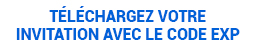 Téléchargez votre
invitation avec le code EXP